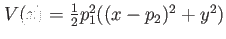 $ V(x)= \frac12 p_1^2 ( (x-p_2)^2 + y^2)$