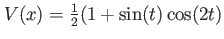 $ V(x)=\frac{1}{2}(1+\sin(t) \cos(2t)$