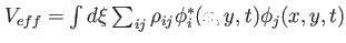 $ V_{eff}= \int d\xi \sum_{ij} \rho_{ij} \phi_i^*(x,y,t) \phi_j(x,y,t)$