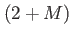 $ (2+M)$