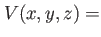 $ V(x,y,z)=$