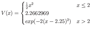 $ V(x) = \begin{cases}
\frac{1}{2} x^2 & x\leq2 \\
2.2662969 exp(-2 (x-2.25)^2) & x > 2
\end{cases}$