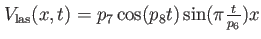 $ V_{\text{las}}(x,t)= p_7 \cos(p_8 t) \sin(\pi \frac{t}{p_6}) x $