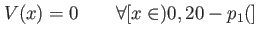 $ V(x)=0 \qquad \forall [x\in )0,20-p_1(]$