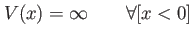 $ V(x)=\infty \qquad \forall [x < 0]$