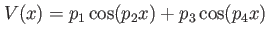 $ V(x)=p_1 \cos(p_2 x) + p_3 \cos(p_4 x)$