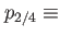 $ p_{2/4}\equiv$