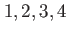 $ 1,2,3,4$