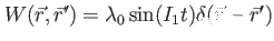 $ W(\vec{r},\vec{r}')= \lambda_0 \sin (I_1 t) \delta(\vec{r}-\vec{r}')$