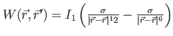 $ W(\vec{r},\vec{r}') = I_1 \left( \frac{\sigma}{\vert \vec{r}-\vec{r} \vert^12} - \frac{\sigma}{\vert \vec{r}-\vec{r} \vert^6} \right)$