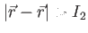 $ \vert \vec{r}-\vec{r} \vert>I_2$