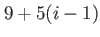 $ 9+5(i-1)$