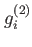 $ g^{(2)}_i$