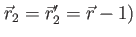 $ \vec{r}_2=\vec{r}'_2=\vec{r}-1)$