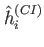 $ \hat{h}_i^{(CI)}$