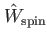 $ \hat{W}_{\mathrm{spin}}$