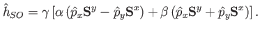 $\displaystyle \hat{h}_{SO}= \gamma \left[ \alpha \left( \hat{p}_x \mathbf{S}^y ...
...+ \beta \left( \hat{p}_x \mathbf{S}^y + \hat{p}_y \mathbf{S}^x \right) \right].$